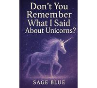 Don’t You Remember What I Said About Unicorns?: Sparkles Don’t Last Forever