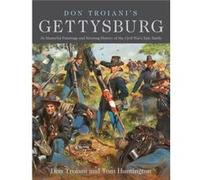 Don Troiani's Gettysburg: 36 Masterful Paintings and Riveting History of the Civil War's Epic Battle