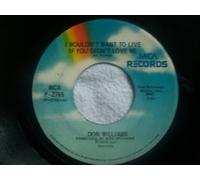 DON WILLIAMS I Wouldn't Want to Live if You Didn't Love Me 7"