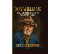 Don Williams: The Gentle Giant of Country Soul