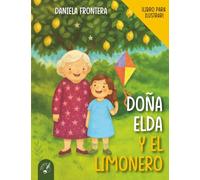 Doña Elda y el limonero: Cuento infantil en español sobre abuelos (6 a 9 años) que fomenta la empatía y la reflexión. Para ilustrar. Con actividades ... de manualidades y juegos para divertirse.