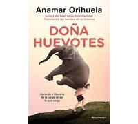 Doña Huevotes: Aprende a liberarte de la carga de ser la que carga