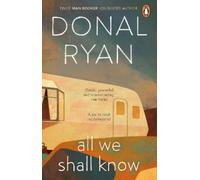 Donal Ryan All We Shall Know (Poche)