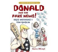 Donald and the Fake News by Eric Metaxas & Illustrated by Tim Raglin Eric Metaxas Illustrated by Tim Raglin (Auteur)