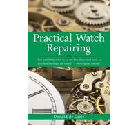 Donald de Carle Practical Watch Repairing (Poche)