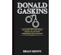 Donald Gaskins: The Story of a Southern Serial Killer Who Terrorized the Innocent