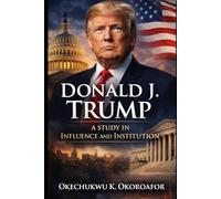 Donald J. Trump: A Study in Influence and Institution.: Power, Party Realignment, and Constitutional Resilience in the Modern Presidency.