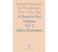 Donald Monteith, the Handsomest Man of the Age: A Novel in Five Volumes