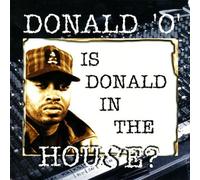 Donald O - is Donald in The House