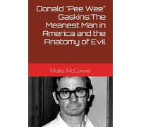 Donald "Pee Wee" Gaskins:The Meanest Man in America and the Anatomy of Evil