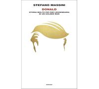 Donald. Storia molto più che leggendaria di un Golden Man