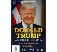 Donald Trump: A Short Biography: 45th President of the United States