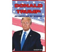 DONALD TRUMP: AN AMERICAN RECKONING