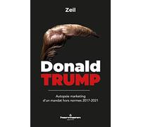 Donald Trump: Autopsie marketing d'un mandat hors normes 2017-2021