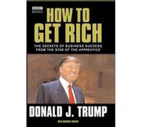 Donald Trump: How to Get Rich