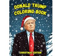 Donald Trump Christmas Coloring Book: A Festive and Fun Holiday Treat!