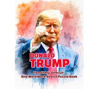 DONALD TRUMP: FIENDISHLY-DIFFICULT ONE-WORD WORD-SEARCH PUZZLE BOOK