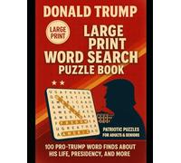 Donald Trump Large Print Word Search Puzzle Book - Patriotic Puzzles for Adults & Seniors (Fun Brain Games | 100 Pro-Trump Word Finds about His Life, ... that celebrate President Trump’s legacy