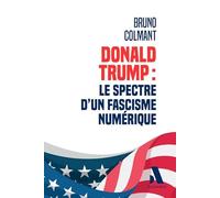 Donald Trump : le Spectre d'un fascisme numérique