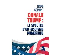 Donald Trump : le Spectre d'un fascisme numérique - Bruno Colmant - Anthemis - broché - Essai