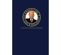 Donald Trump Second Term 2025-2029 Presidential Commemorative Notebook: The Presidential Commemorative Notebook of President 47 - A Journal of American History, Leadership, Memories & Milestones