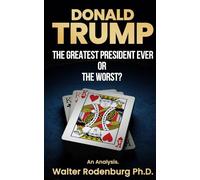 Donald Trump the Best President ever or the Worst?: An Analysis