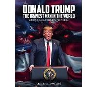 Donald Trump, The Bravest Man In The World