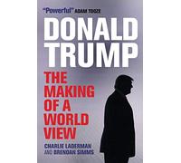 Donald Trump: The Making of a World View