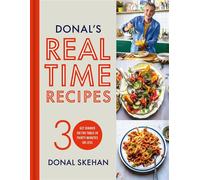 Donal's Real Time Recipes Get dinner on the table in 30 minutes or less - Donal Skehan - Yellow Kite - ebook (ePub) - Livre