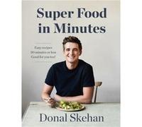 Donals Super Food in Minutes by Donal Skehan Unknown (Auteur)