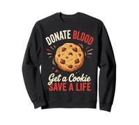 Donate Blood Get A Cookie Save A Life Sweatshirt