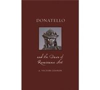 Donatello and the Dawn of Renaissance Art by A. Victor Coonin Unknown (Auteur)