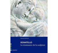 Donatello, La Renaissance De La Sculpture - Neville Rowley - A Propos Eds - broché - Monographie