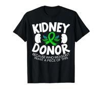 Donateur de Reins Parce Que Qui ne voudrait Pas Une pièce de Cette T-Shirt Graphique avec Valeur