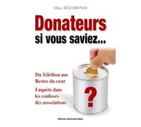 Donateurs si vous saviez...: Du Téléthon aux Restos du coeur, enquête dans les coulisses des associations