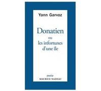 Donatien ou les infortunes d'une île - L’énigme de la cruaut Yann Garvoz (Auteur), Roger Toumson (Postface)