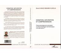 Donation, saturation et compréhension Phénoménologie de la donation et phénoménologie herméneutique : une alternative ? - Benoît Elie Awazi Mbambi Kungua - L'harmattan - broché - Essai