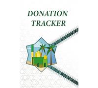 Donation Tracker: A Simple Islamic Logbook to Record Donations, Zakat, Giving Goals & Acts of Kindness