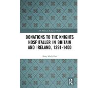 Donations To The Knights Hospitaller In Britain And Ireland, 1291-1400