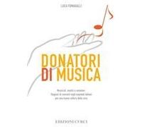 Donatori Di Musica. Musicisti, Medici E Volontari. Stagioni Di Concerti Negli Ospedali Italiani Per Una Nuova Cultura Della Cura