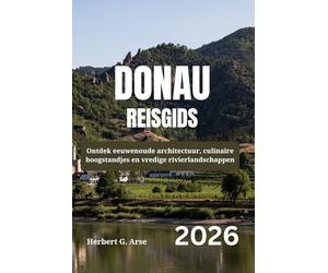 DONAU Reisgids 2026: Ontdek eeuwenoude architectuur, culinaire hoogstandjes en vredige rivierlandschappen