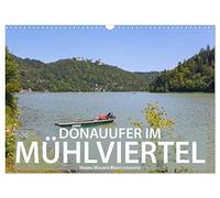 Donauufer im Mühlviertel (Wandkalender 2026 DIN A3 quer), CALVENDO Monatskalender: Hanna Wagner zeigt Monat für Monat die reizvollen Uferansichten entlang der Donau zwischen Passau und Linz.