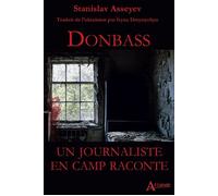 Donbass : un journaliste en camp raconte - Stanislav ASSEYEV - Atlande Eds - broché - Essai
