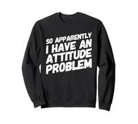 Donc apparemment, J'Ai Un problème d'attitude - Sarcastic Funny Sweatshirt