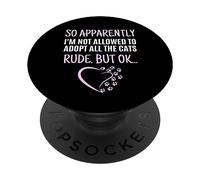 Donc apparemment Je n'ai Pas Le Droit d'adopter Tous Les Chats drôles PopSockets PopGrip Adhésif