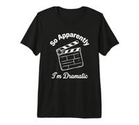 Donc apparemment, Je suis Dramatique - Funny Broadway Musical Theatre T-Shirt Haut de Gamme
