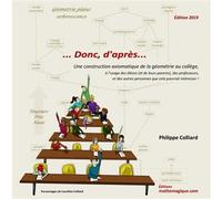 Donc, d'après... Une construction axiomatique de la géométrie au collège, à l'usage des élèves (et de leur parents), des professeurs et des autres personnes que cela pourrait intéresser ! - Philippe C