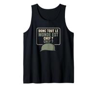 Donc Tout Le Monde est Chef Humour Armée Militaire Débardeur