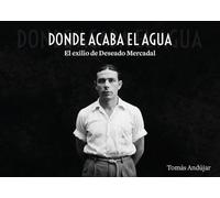 Donde acaba el agua. El exilio de Deseado Mercadal