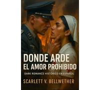 DONDE ARDE EL AMOR PROHIBIDO. Dark Romance Histórico en Español: Londres en la 2ª Guerra Mundial. Entre bombas y promesas rotas, dos enemigos desafían al cielo. Te romperá el alma y te hará arder